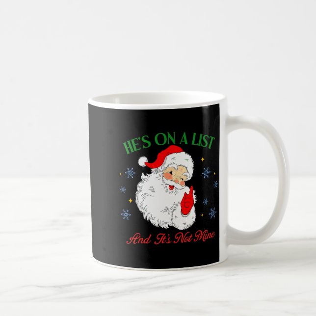 Caneca De Café He's On The List Not Mine Santa Funny Christmas  (Direita)
