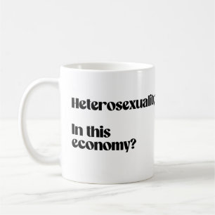 Caneca De Café Heterossexualidade nesta economia?