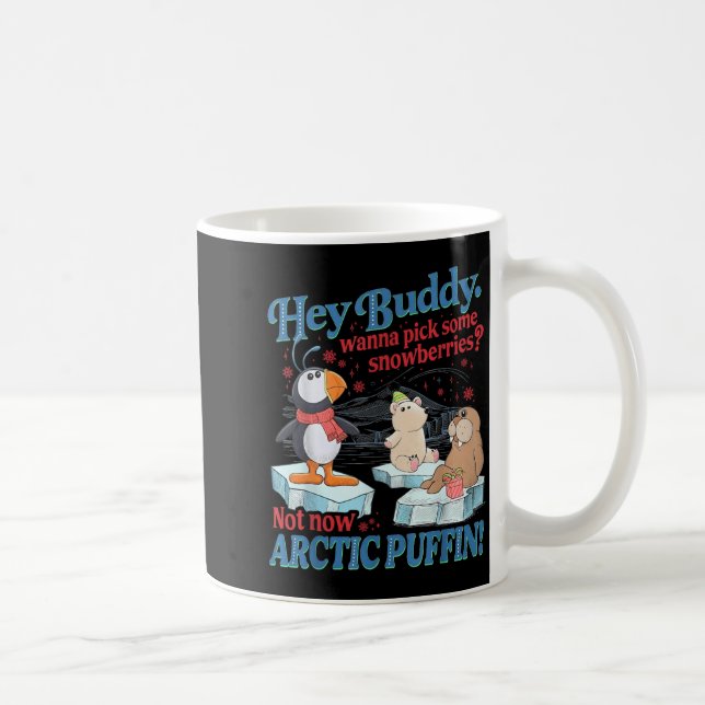 Caneca De Café Hey Buddy W Ck Some Snowberries Not Now Arctic Puf (Direita)