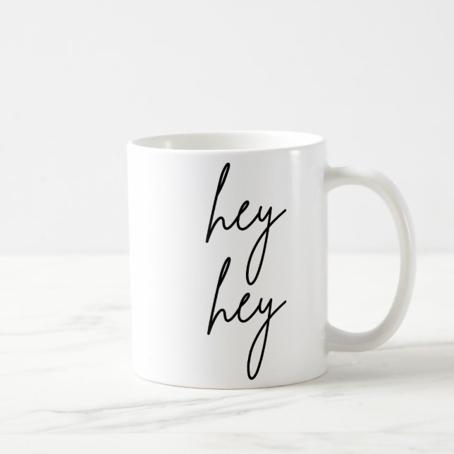Caneca De Café Hey Hey For Birthday Christmas Funny Pular Quote  (Direita)