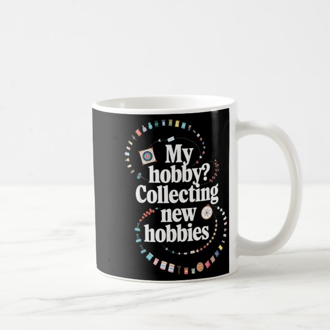 Caneca De Café Hobby Hoarder Hobbyist My Hobby_ Collecting New Ho (Direita)