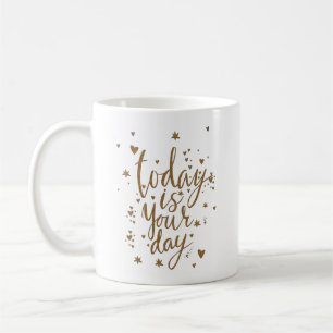 CANECA DE CAFÉ HOJE É SEU DIA