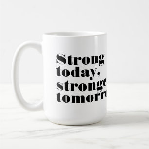 Caneca De Café Hoje forte, amanhã mais forte