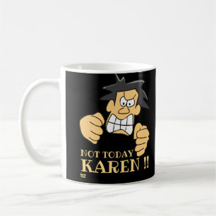 Caneca De Café "HOJE NÃO KAREN", cara irritado        
