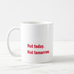 Caneca De Café Hoje não. Não amanhã. Coffee Mug