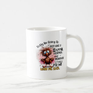 Caneca De Café Hoje vou agir como uma pessoa feliz normal e menta