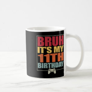 Caneca De Café Homem Jogador de Aniversário de 11 anos Bruh É o m