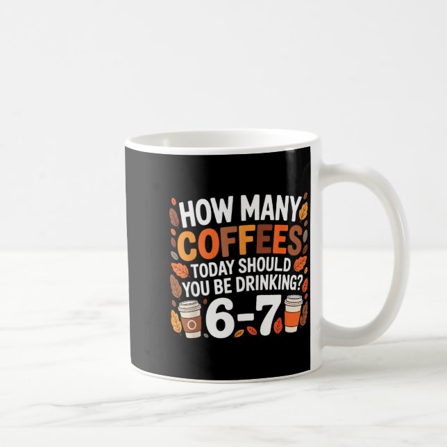 Caneca De Café How Many Coffees Today Funny 67 Meme For Coffee Lo (Direita)