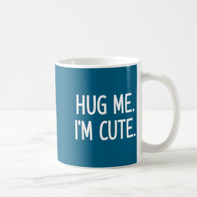 Caneca De Café Hug Me. I'm Cute. Funny, Jokes, Sarcastic  (Direita)