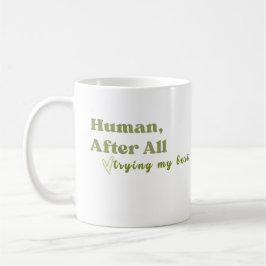 Caneca De Café Humano Afinal, Tentando o Meu Melhor
