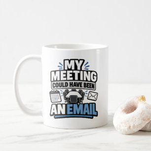 Caneca De Café Humor de Escritório Minha Reunião Poderia Ter Sido