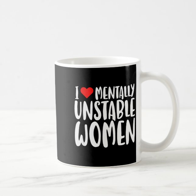 Caneca De Café Humor I Love Mentally Unstable Women Edgy Funny Me (Direita)
