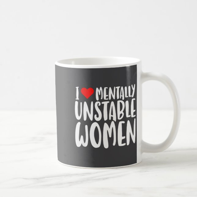 Caneca De Café Humor I Love Mentally Unstable Women Edgy Funny Me (Direita)
