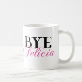 Caneca De Café Humor Sassy do calão de Felicia do ADEUS