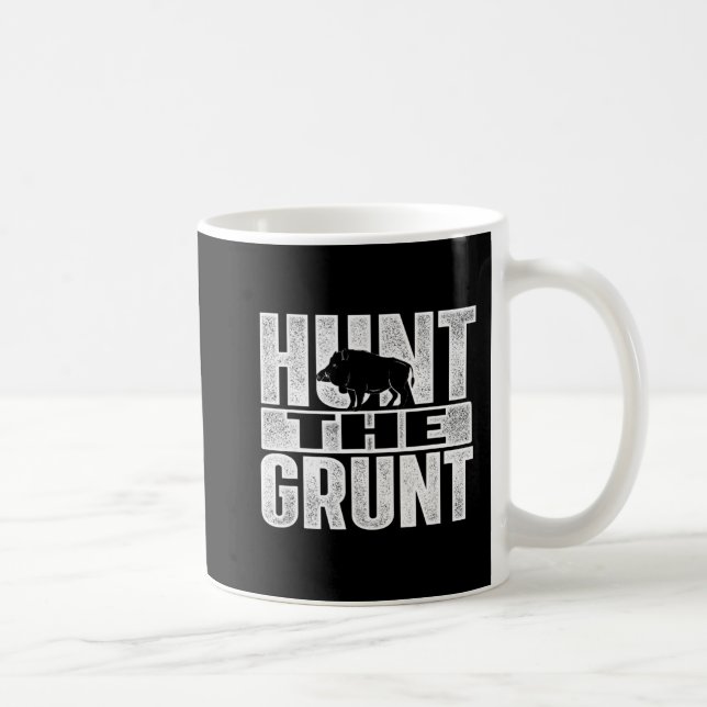 Caneca De Café Hunt The Grunt  Boar Hunting Wild Hog Hunter  (Direita)
