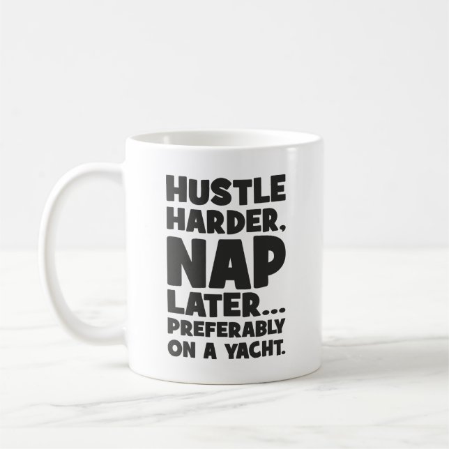 Caneca De Café Hustle Harder, Nap Mais Tarde em Yatch - Engraçado (Esquerda)