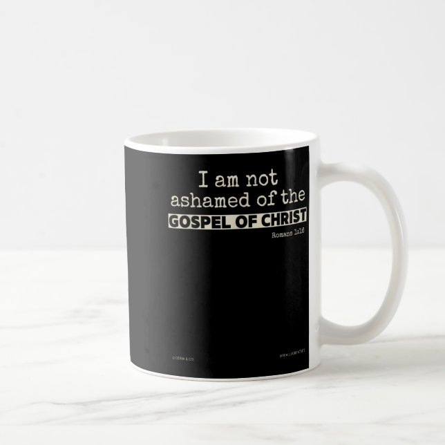 Caneca De Café I Am Not Ashamed Of The Gospel Of Christ  (Direita)