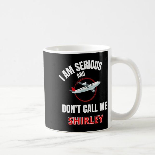 Caneca De Café I Am Serious And Don't Call Me Shirley  (Direita)
