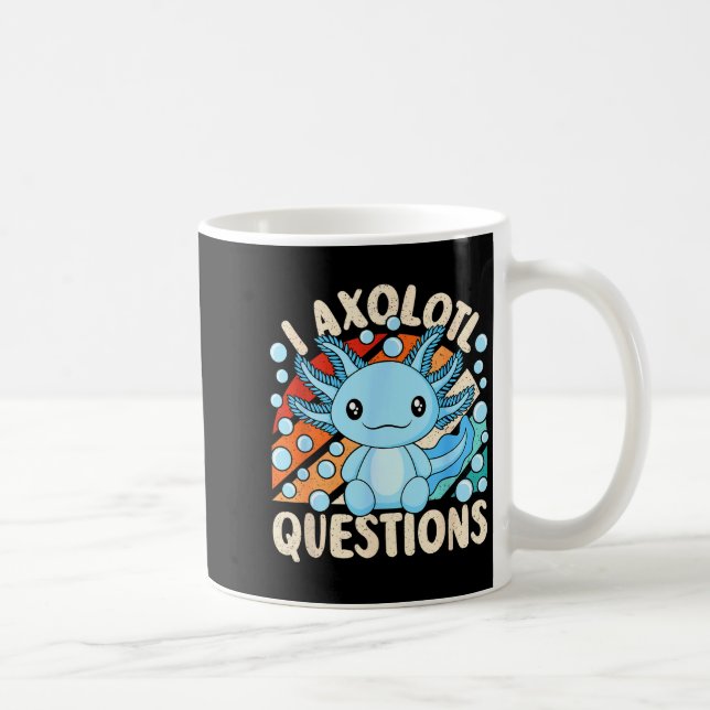 Caneca De Café I Axolotl Questions Funny Axolotl Kawaii Men Women (Direita)