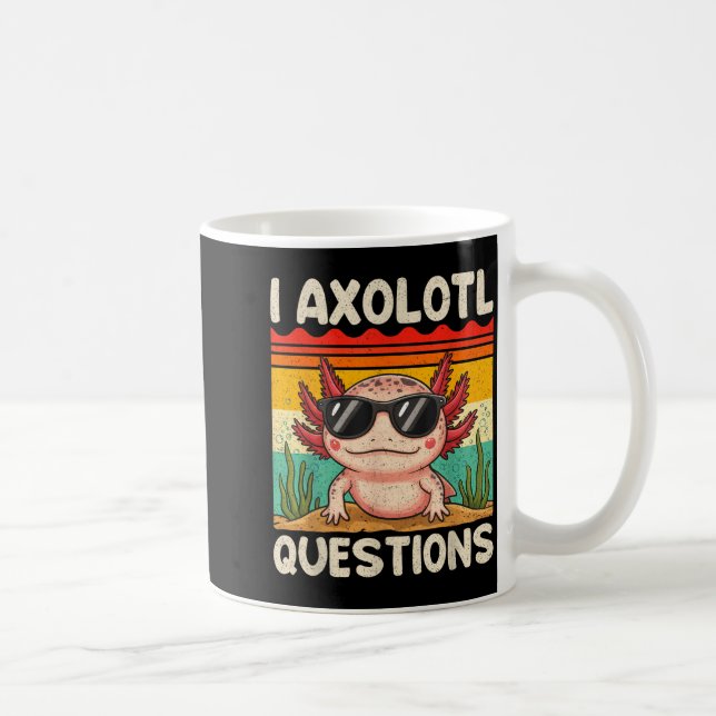 Caneca De Café I Axolotl Questions Shirt Funny Axolotl Boy Girls  (Direita)