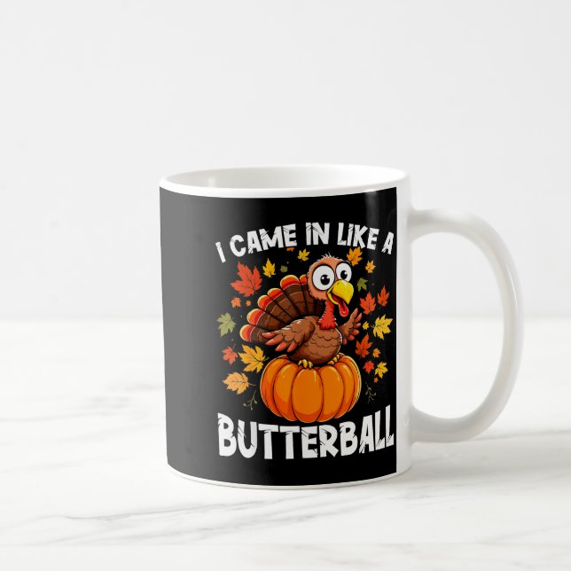 Caneca De Café I Came In Like A Butterball Funny Harvest Day Men  (Direita)