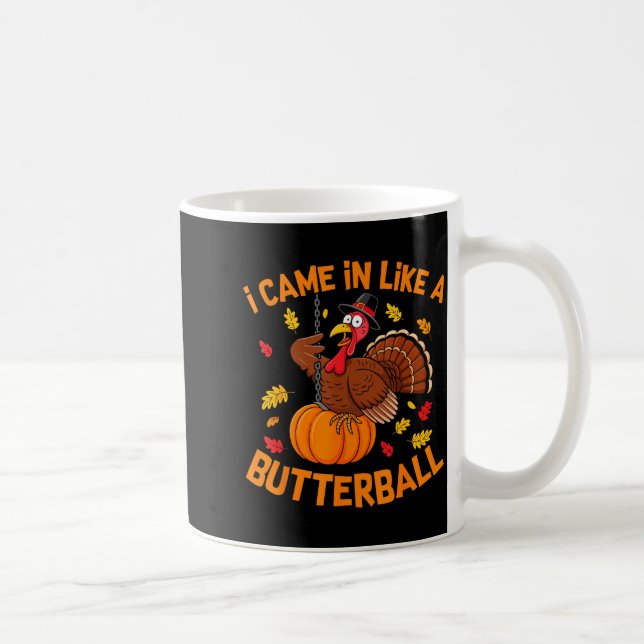 Caneca De Café I Came In Like A Butterball Funny Thanksgiving Men (Direita)