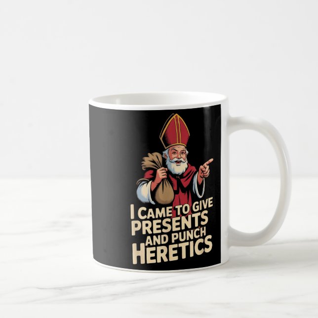 Caneca De Café I Came To Give And Punch Heretics  (Direita)