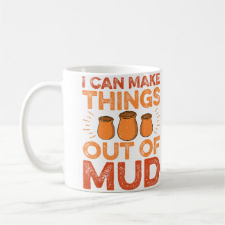 Caneca De Café I Can Make Things Out Of Mud - Ceramic Artist Pott