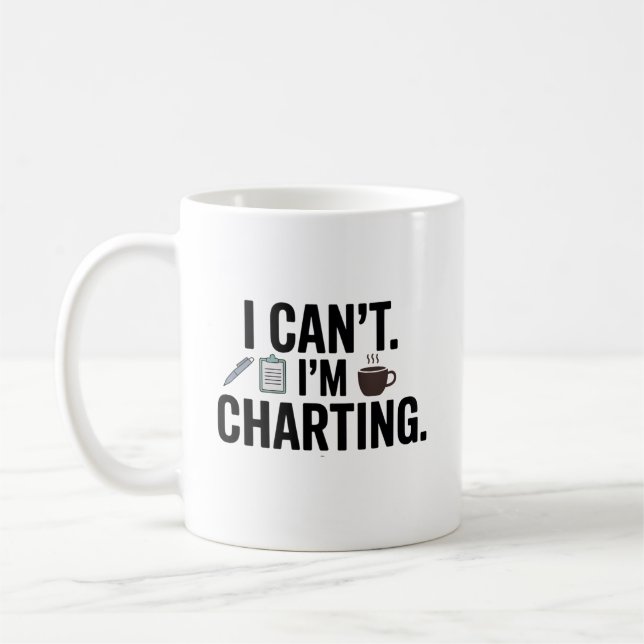 Caneca De Café I Can’t. I’m Charting – Funny Nurse (Esquerda)
