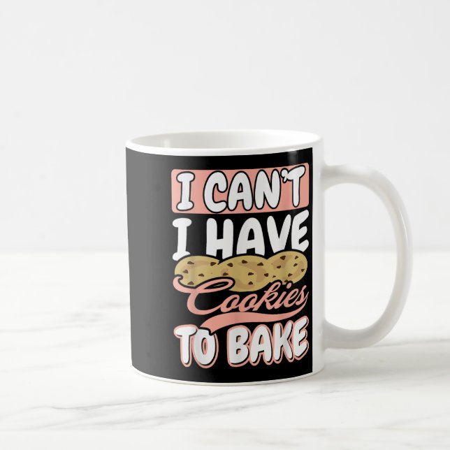 Caneca De Café I Cant I Have Cookies To Bake Cupcake Baking  (Direita)