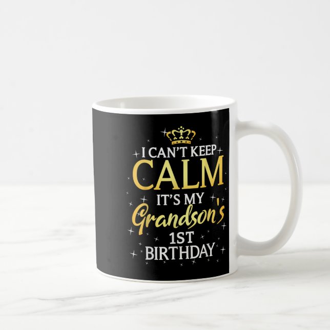 Caneca De Café I Cant Keep Calm Its My Grandson 1st Birthday Part (Direita)