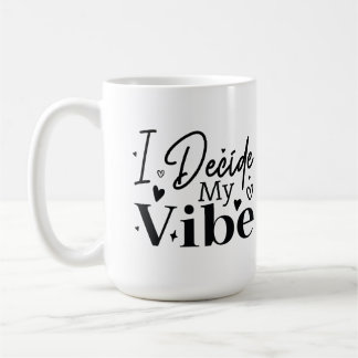 Caneca De Café I Decide My Vibe – Motivational Quote | Positive