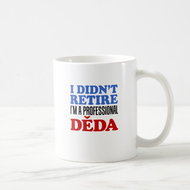 Caneca De Café I Didn't Retire Professional Deda Coffee Mug (Direita)