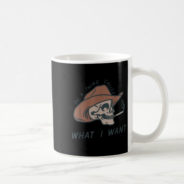 Caneca De Café I Do A Thing Called What I Want Design  (Direita)