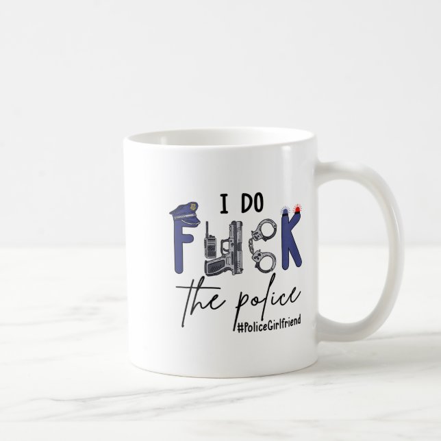 Caneca De Café I Do Fck Lice Officer Funny Cop Girlfriend Saying  (Direita)