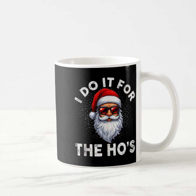 Caneca De Café I Do It For The Ho's Funny Inappropriate Christmas (Direita)