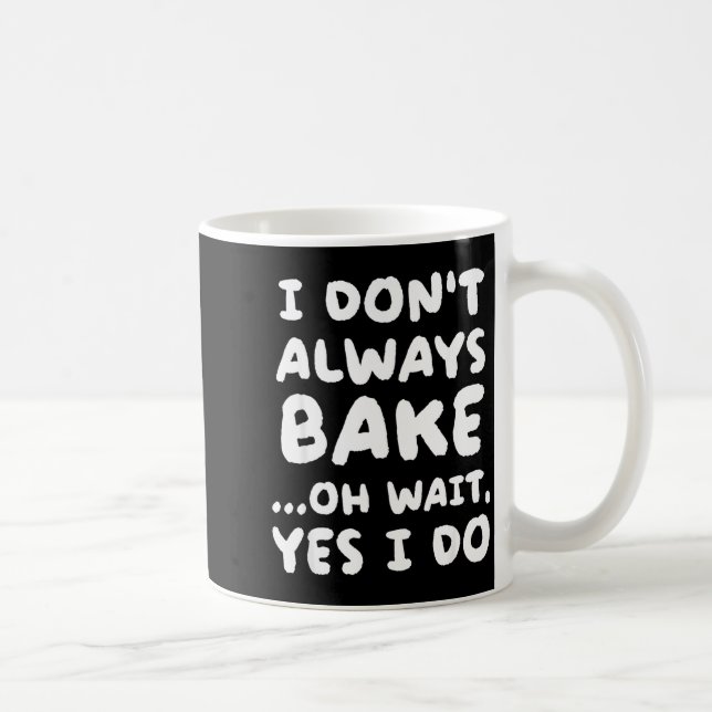 Caneca De Café I Don't Always Bake Funny Baker Baking  (Direita)