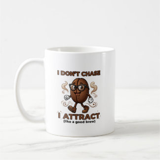 Caneca De Café I don't chase, I attract