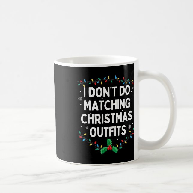 Caneca De Café I Don't Do Matching Christmas Outfits Family Chris (Direita)