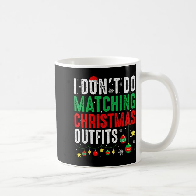 Caneca De Café I Dont Do Matching Christmas Outfits Family Xmas F (Direita)