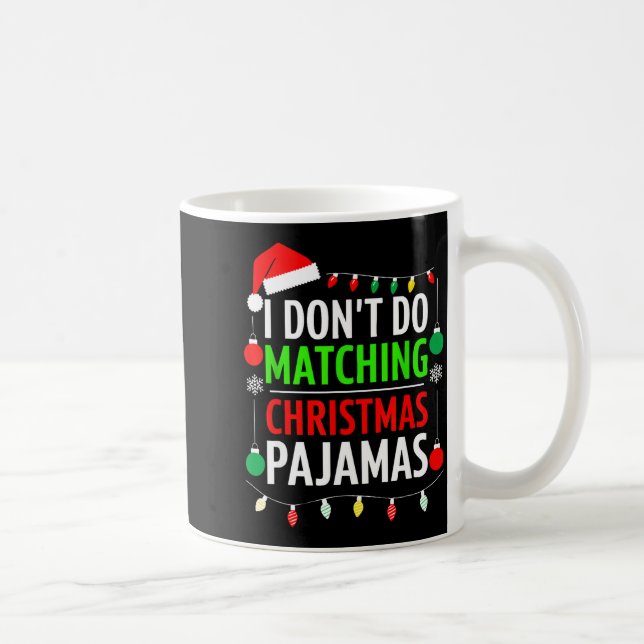 Caneca De Café I Don't Do Matching Christmas Pajamas Shirt Family (Direita)