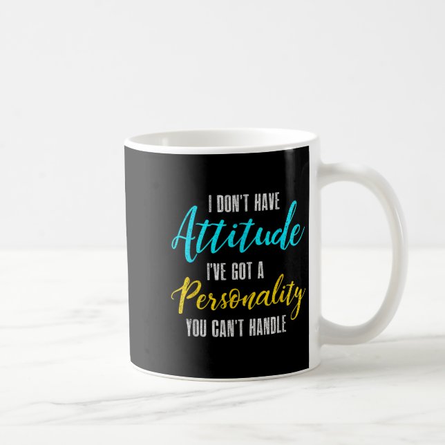 Caneca De Café I Don't Have Attitude I've Got A Ity You Cant Hand (Direita)