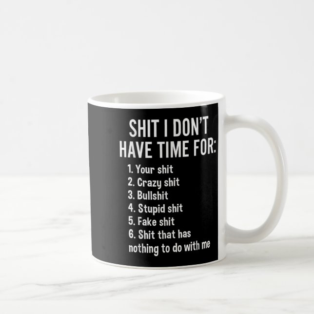 Caneca De Café I Don't Have Time For - Funny Sarcastic Saying Nov (Direita)