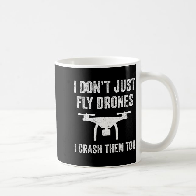 Caneca De Café I Don't Just Fly Drones I Crahem Too  (Direita)