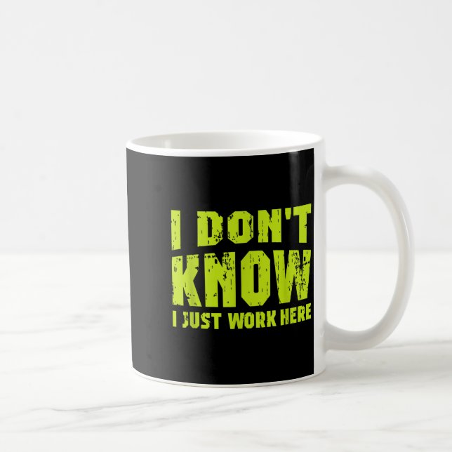 Caneca De Café I Don't Know I Just Work Here  (Direita)
