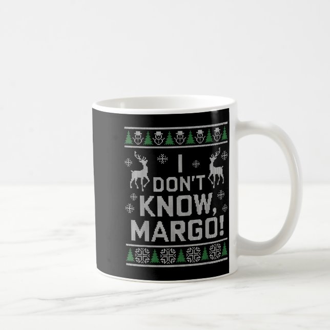 Caneca De Café I Don't Know, Margo! Ugly Sweater Christmas Meme  (Direita)