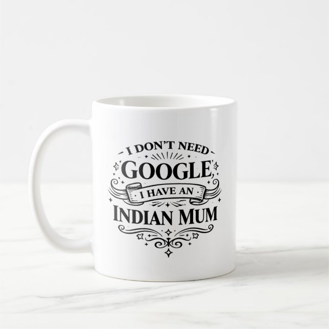Caneca De Café I Don't Need Google, I Have an Indian Mum Coffee  (Esquerda)