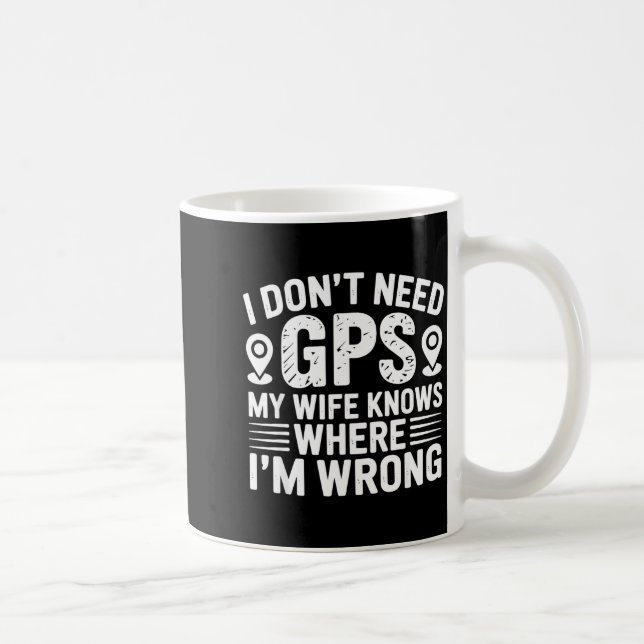 Caneca De Café I Don't Need Gps My Wife Knows Father Husband Funn (Direita)