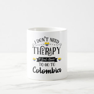 Caneca De Café I Dont Need Therapy I Just Need To Go To Colombia