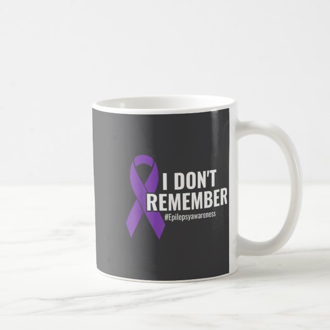 Caneca De Café I Don't Remember Purple Ribbon Elepsy Awareness  (Direita)